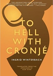 To Hell With Cronje (Ingrid Winterbach)