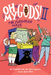 Oh My Gods! the Forgotten Maze (Stephanie Cooke)