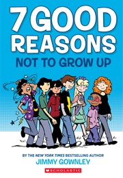 7 Good Reasons Not to Grow Up (Jimmy Gownley)