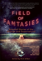 Field of Fantasies: Baseball Stories of the Strange and Supernatural (Rick Wilber)
