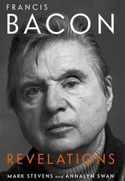 Francis Bacon: Revelations (Mark Stevens)