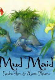 The Mud Maid (Sandra Horn)