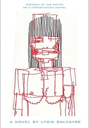 Portrait of the Writer as a Domesticated Animal (Lydie Salvayre)