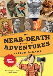 My Near-Death Adventures (Alison Decamp)
