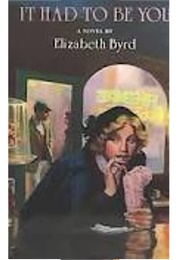 It Had to Be You (Elizabeth Byrd)