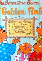 The Berenstain Bears and the Golden Rule (Stan, Jan, and Mike Berenstain)