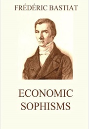 Economic Sophisms (Frédéric Bastiat)