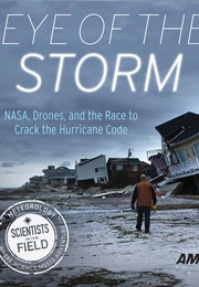 Eye of the Storm: NASA, Drones, and the Race to Crack the Hurricane Code (Amy Cherrix)