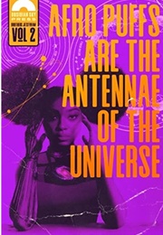 Afro Puffs Are the Antennae of the Universe (Zig Zag Claybourne)