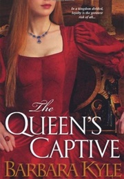 The Queen&#39;s Captive (Barbara Kyle)
