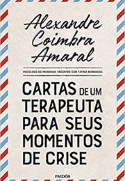 Cartas De Um Terapeuta Para Seus Momentos De Crise (Alexandre Coimbra Amaral)
