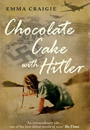 Chocolate Cake With Hitler (Emma Craigie)