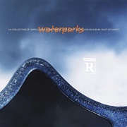 1 (A Collection of Unreleased Home Demos, This Is Not G, or Even an Album, Shut Up Enjoy) Waterparks