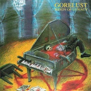 Gorelust - Reign of Lunacy