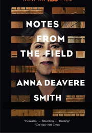 Notes From the Field (Anna Deavere Smith)