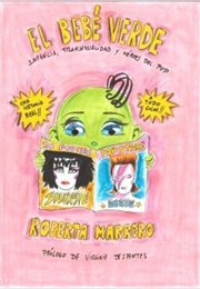 El Bebé Verde. Infancia, Transexualidad Y Héroes Del Pop (Roberta Marrero)