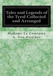 Tales & Legends of the Tyrol (Comtesse Marie A. Von Günther)