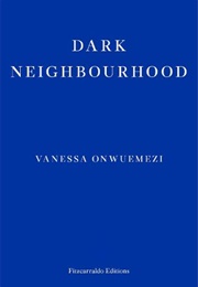 Dark Neighbourhood (Vanessa Onwuemezi)