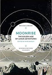 Moonrise: The Golden Age of Lunar Adventures (Mike Ashley)