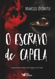 O Escravo De Capela (Marcos Debrito)
