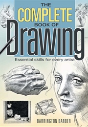 The Complete Book of Drawing: Essential Skills for Every Artist (Barrington Barber)