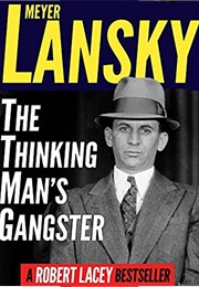 Meyer Lansky: The Thinking Man's Gangster (Robert Lacey)