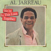 We're in This Love Together - Al Jarreau