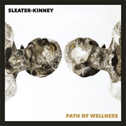 Path of Wellness (Sleater-Kinney, 2021)