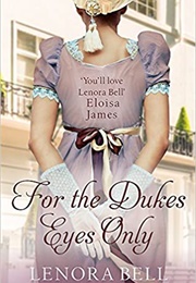 For the Duke's Eyes Only (Lenora Bell)