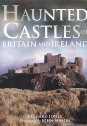 Haunted Castles of Britain & Ireland (Richard Jones)