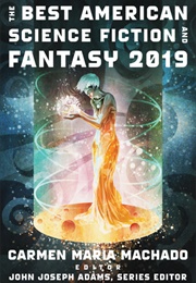 The Best American Science Fiction and Fantasy 2019 (John Joseph Adams)