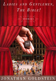 Ladies and Gentlemen, the Bible! (Jonathan Goldstein)