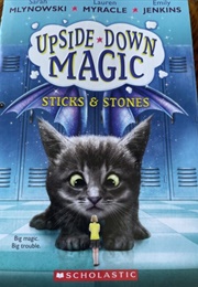Upside-Down Magic: Sticks & Stones (Sarah Mlynowski, Lauren Myracle & Emily Jenkins)
