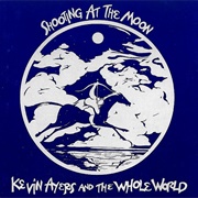 Kevin Ayers and the Whole World - Shooting at the Moon