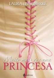 Muito Mais Que Uma Princesa (Laura Lee Guhrke)