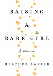 Raising a Rare Girl (Heather Lanier)