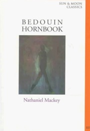 Bedouin Hornbook (Nathaniel MacKey)