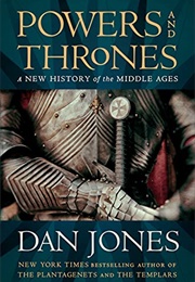 Powers and Thrones: A New History of the Middle Ages (Dan Jones)