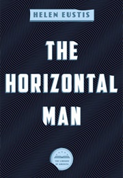 The Horizontal Man (Helen Eustis)