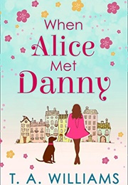 When Alice Met Danny (T.A. Williams)
