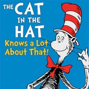 The Cat in the Hat Knows a Lot About That