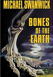 Bones of the Earth (Michael Swanwick)