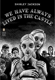 We Have Always Lived in the Castle (Shirley Jackson)