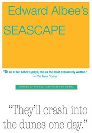 Seascape: The Entire Appalling Business (Edward Albee)