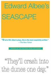 Seascape: The Entire Appalling Business (Edward Albee)