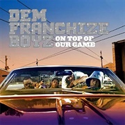 Dem Franchise Boyz- On Top of Our Game