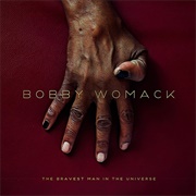 The Bravest Man in the Universe (Bobby Womack, 2012)