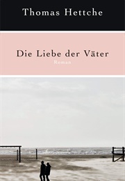 Die Liebe Der Väter (Thomas Hettche)