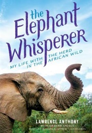 The Elephant Whisperer (Young Readers Adaptation): My Life With the Herd in the African Wild (Lawrence Anthony)