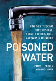 Poisoned Water: How the Citizens of Flint, Michigan, Fought for Their Lives and Warned the Nation (Candy J. Cooper)